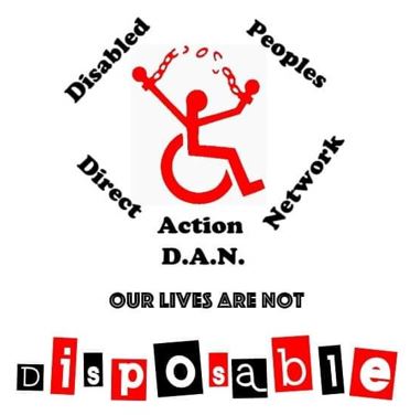 Disabled People's Direct Action Network logo.  Wheelchair user icon with arms raised, breaking chains.  Slogan: Our lives are not disposable.